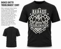 Badass Ghetto Troublemaker T-Shirt | Bold Streetwear Graphic Tee