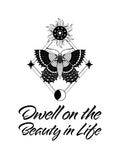 Design reference artwork — T-shirt mockup pending: Dwell on the Beauty in Life